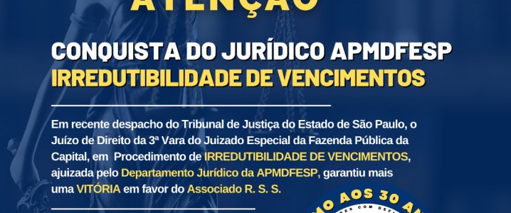 CONQUISTA DO JURÍDICO APMDFESP – IRREDUTIBILIDADE DE VENCIMENTOS