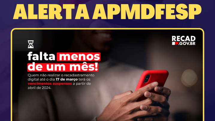 ALERTA APMDFESP: ATENÇÃO RECADASTRAMENTO DIGITAL OBRIGATÓRIO